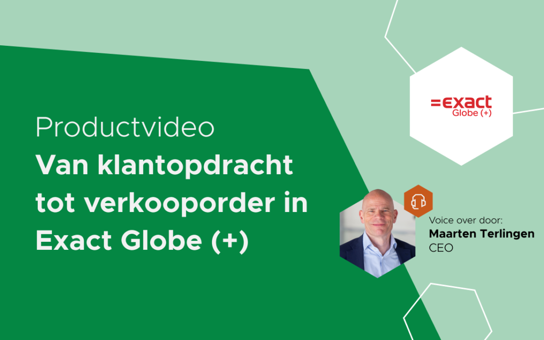 Productvideo: Klantopdracht tot verkooporder in Exact Globe(+)